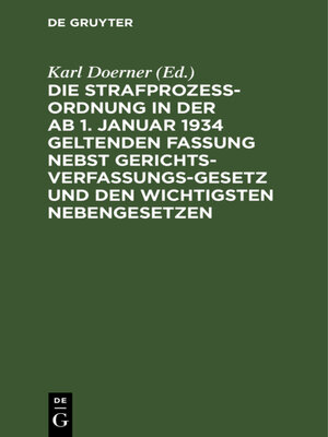 cover image of Die Strafprozeßordnung in der ab 1. Januar 1934 geltenden Fassung nebst Gerichtsverfassungsgesetz und den wichtigsten Nebengesetzen